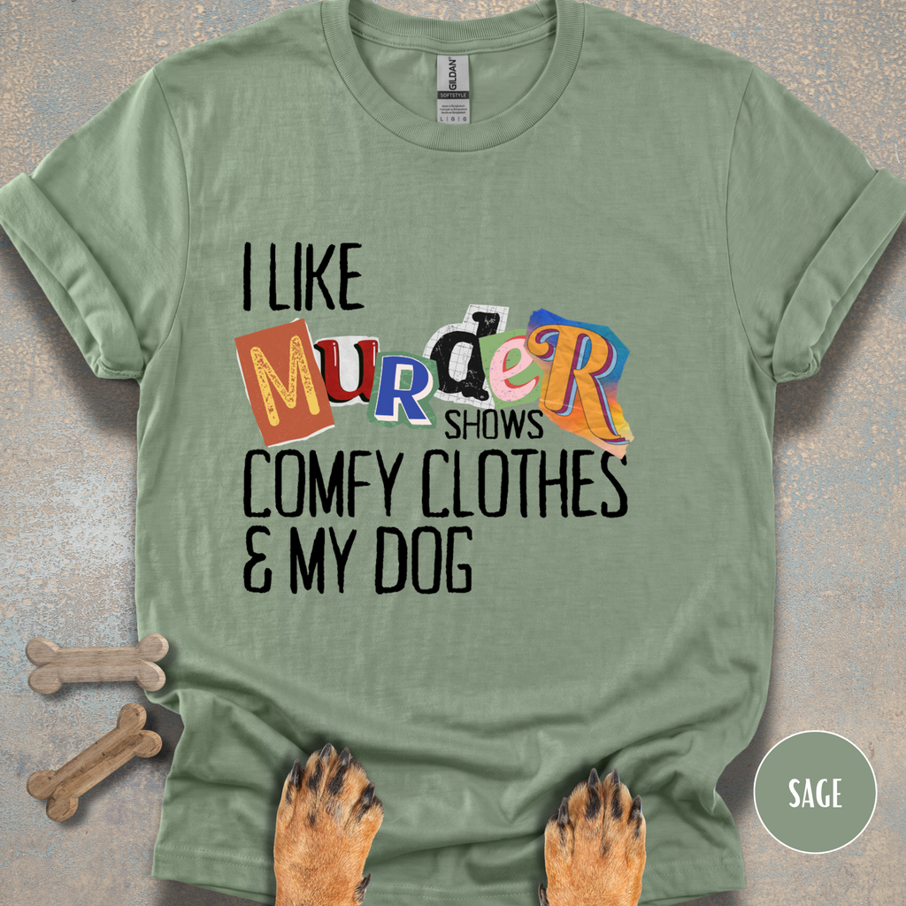 I Like Murder Shows & My Dog T-shirt