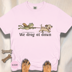 We Drag at Dawn T-shirt
