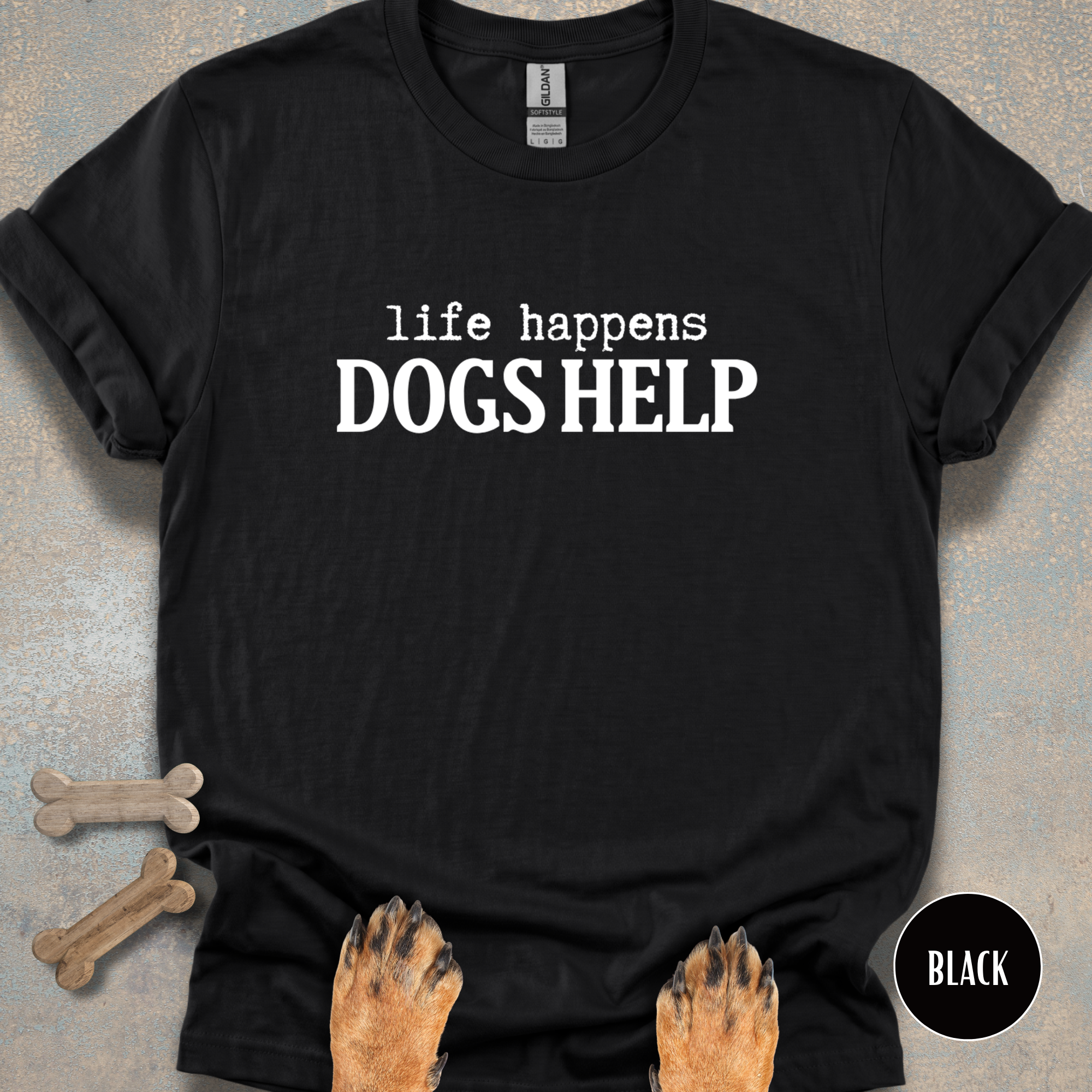 When Life Happens Dogs Help T-shirt