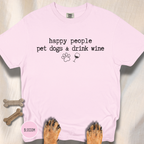 Happy People Pet Dogs and Drink Wine T-shirt