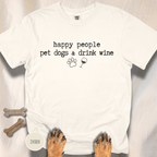 Happy People Pet Dogs and Drink Wine T-shirt