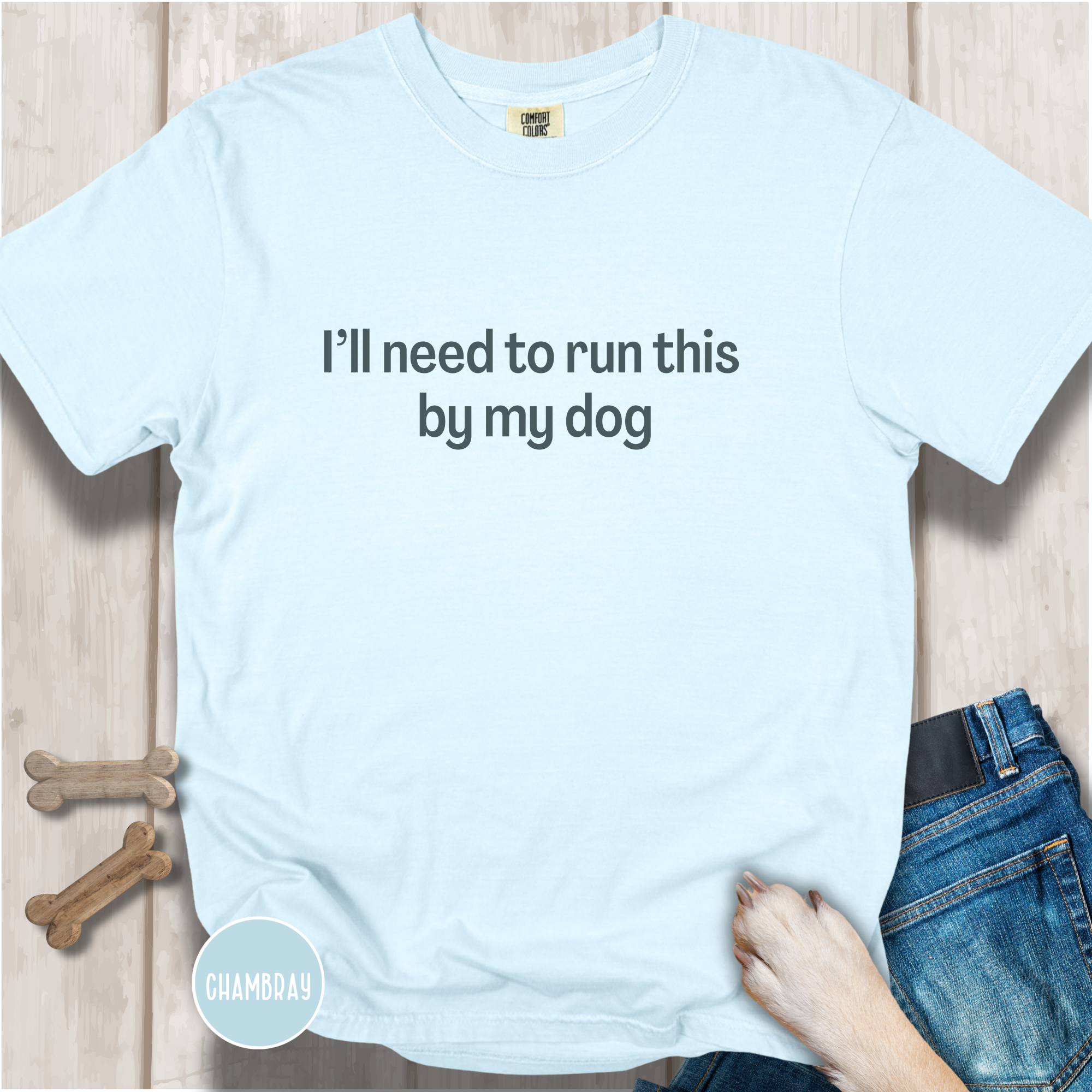 I'll Need to Run This by my Dog T-shirt