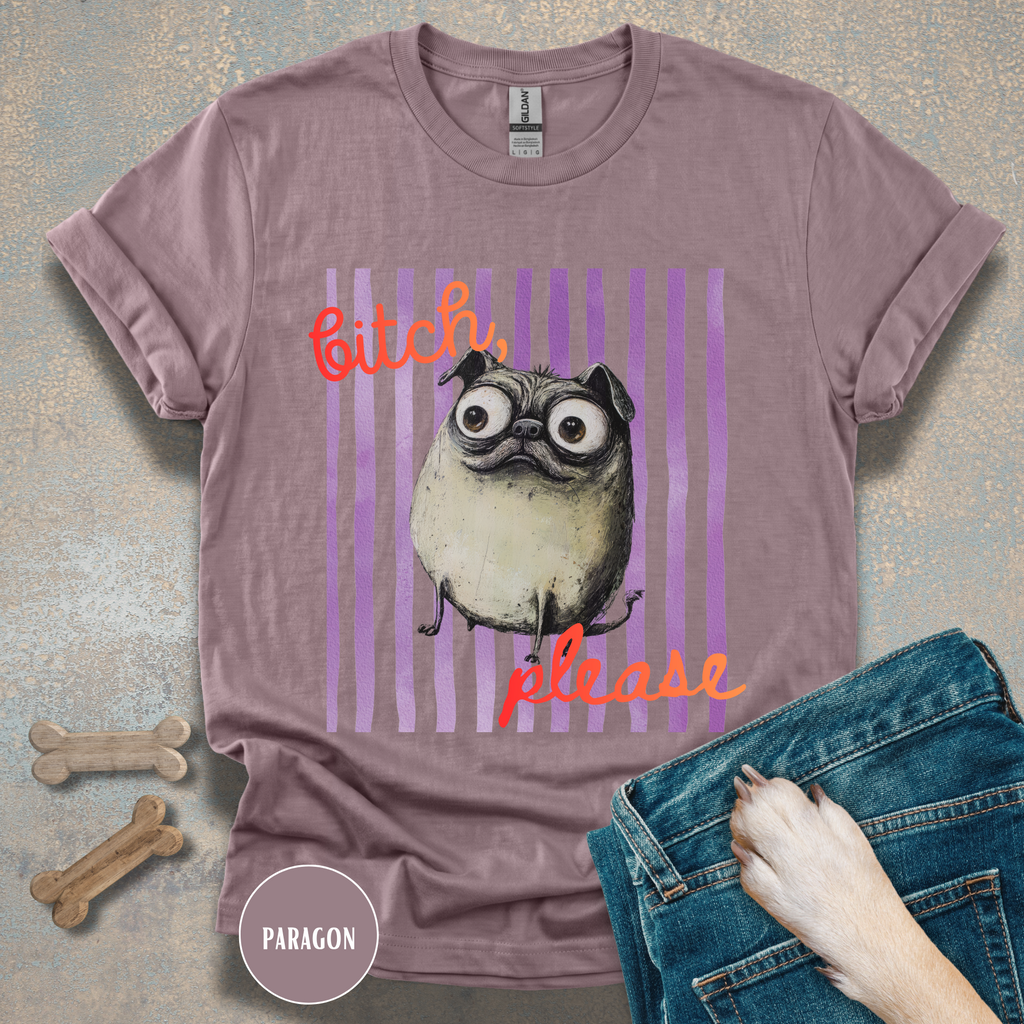 Funny Pug T-Shirt, Bitch Please Tee, My Pug is Judging You