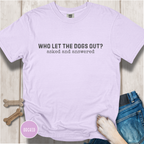 Who Let The Dogs Out? Asked And Answered T-Shirt