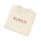 I'd Love To, But My dog won't let me- pink dark grey text- T-shirt