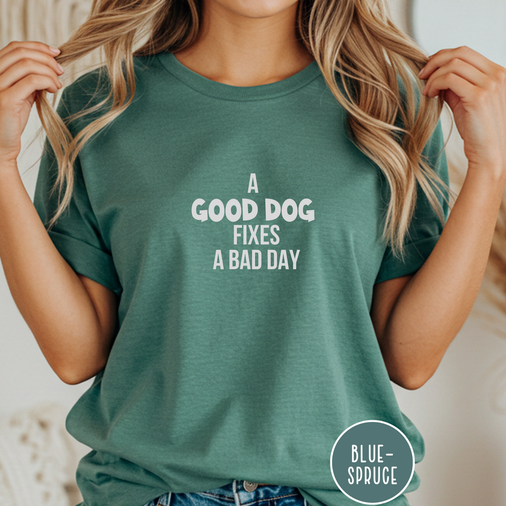 Good Dogs Fix Bad Days T-shirt