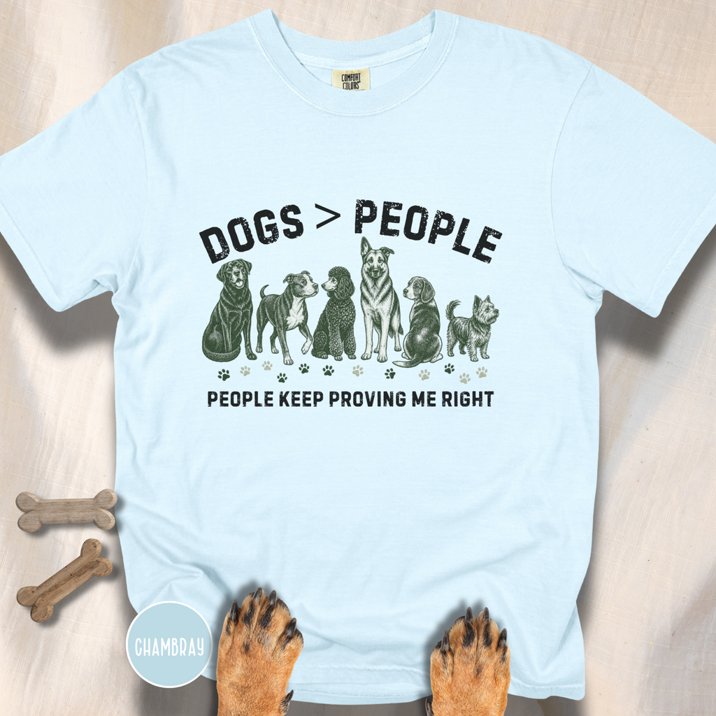 Dogs greater than People, People Keep Proving Me Right T-shirt
