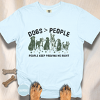 Dogs greater than People, People Keep Proving Me Right T-shirt