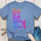 Do More of What Makes You Happy T-shirt