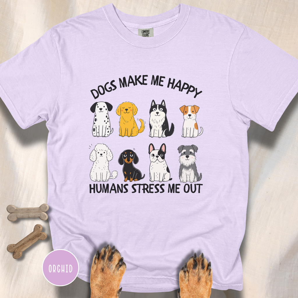 Dogs Make Me Happy, Humans Stress Me Out T-shirt