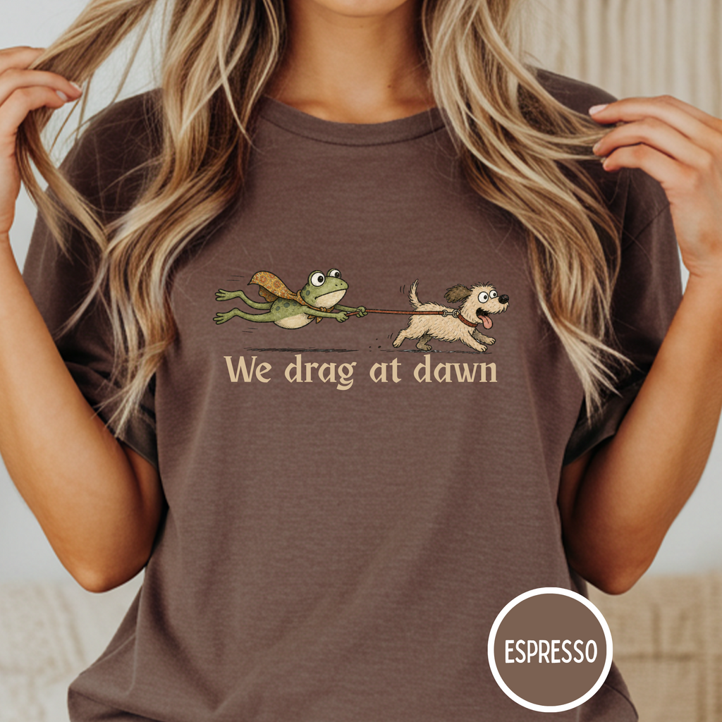 We Drag at Dawn T-shirt