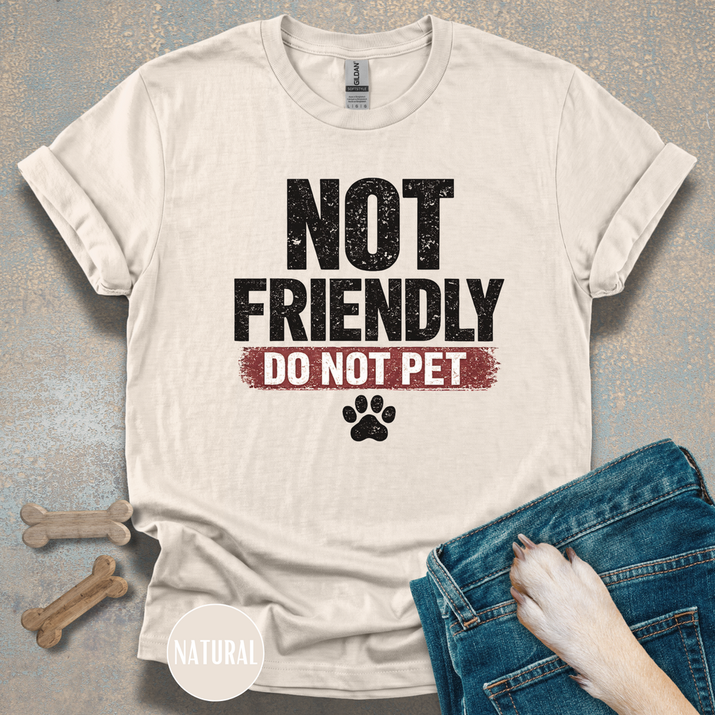 Not Friendly - Do Not Pet T-shirt