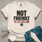 Not Friendly - Do Not Pet T-shirt