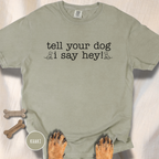 Tell your Dog I Say Hey! T-shirt