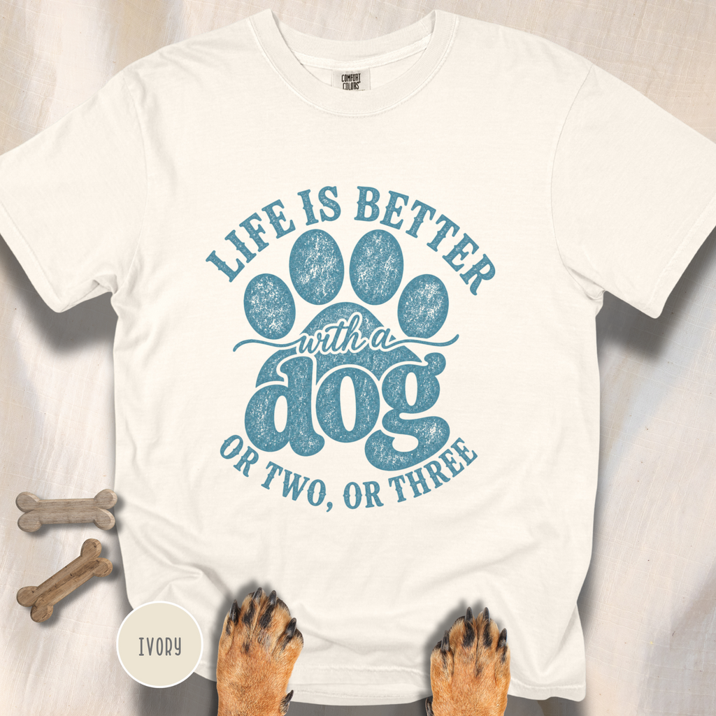 Life is Better with a Dog or Two or Three T-shirt