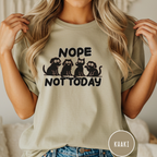 Nope Not Today T-shirt