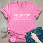 Funny Dogtrovert Definition T-shirt. Prefers the company of dogs over the company of people.