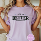 Life is Better with Dogs T-shirt
