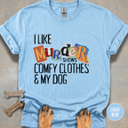 I Like Murder Shows & My Dog T-shirt