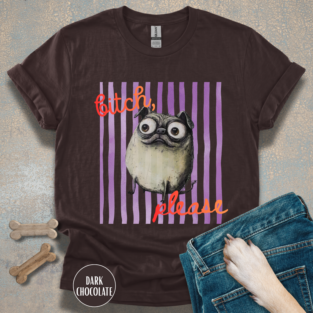 Funny Pug T-Shirt, Bitch Please Tee, My Pug is Judging You