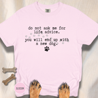 Life Advice New Dog T-shirt