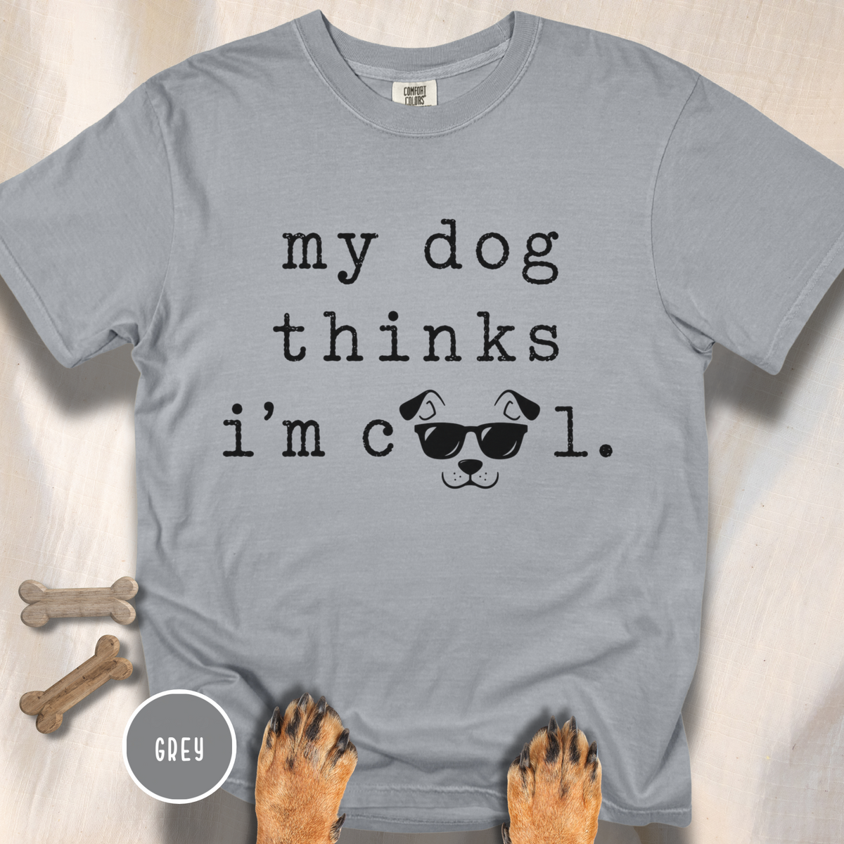 My Dog Thinks I'm Cool T-shirt