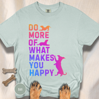 Do More of What Makes You Happy T-shirt