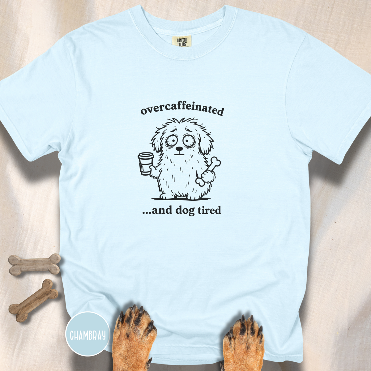 Overcaffeinated and Dog Tired T-shirt