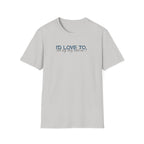 I'd Love To, but My Dog won't let me-teal dark grey text- T-shirt