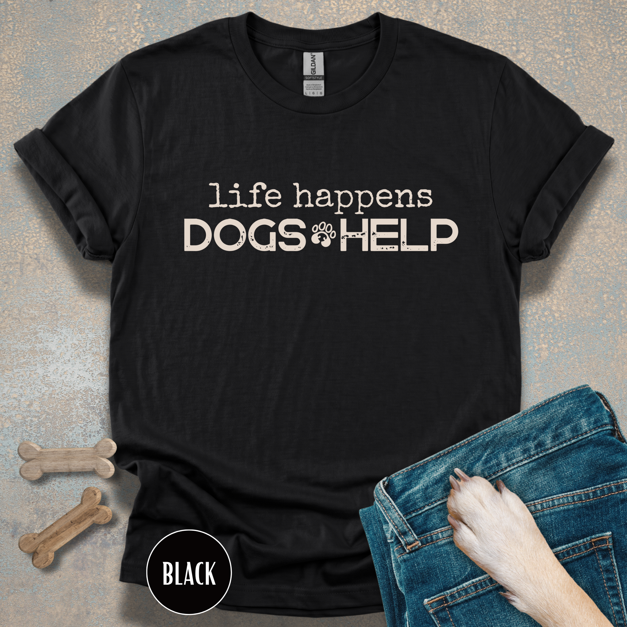 Life Happens, Dogs Help T-Shirt – Funny Dog Lover Graphic Tee for Everyday Comfort