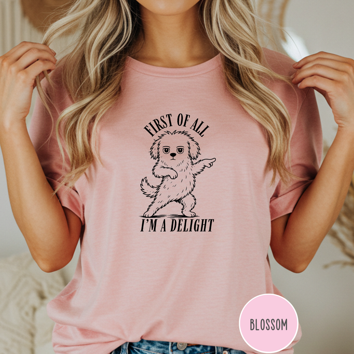 First of All I'm a Delight T-shirt