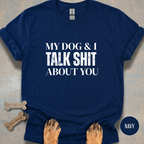 My Dog & I Talk T-shirt