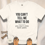 You Don't Have Paws T-shirt