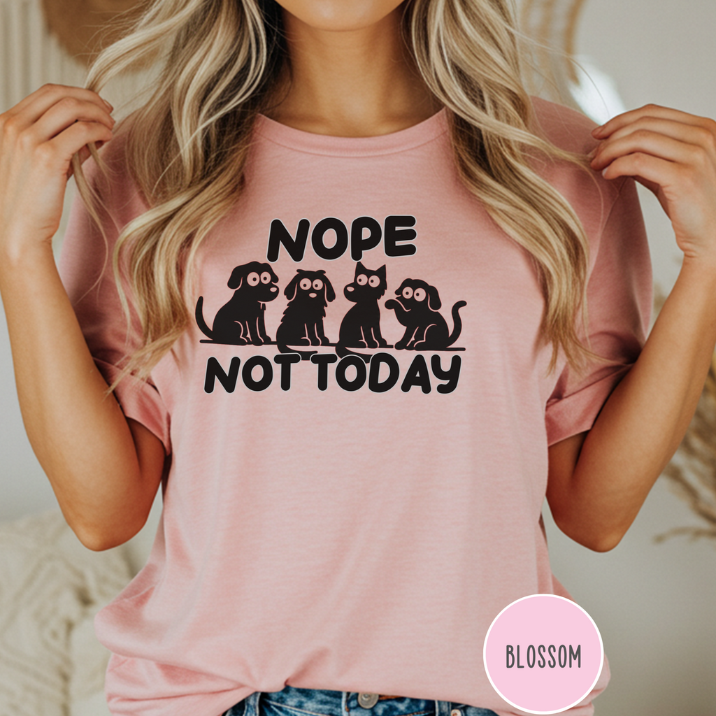 Nope Not Today T-shirt
