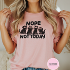 Nope Not Today T-shirt