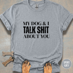 My Dog & I Talk T-shirt
