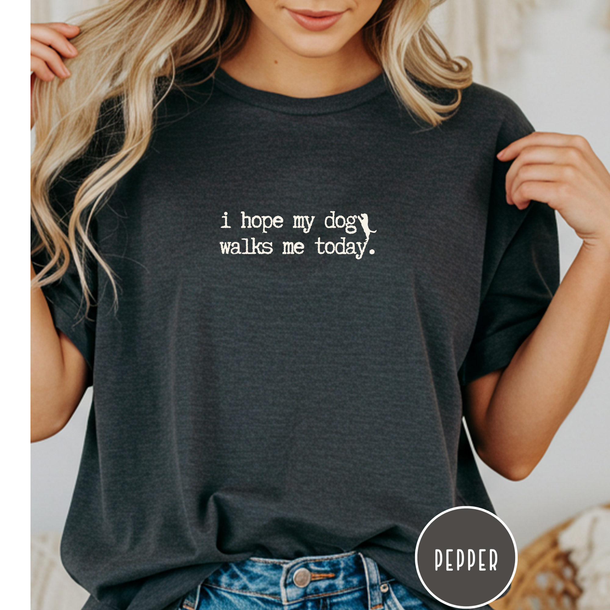 I Hope My Dog Walks Me T-shirt