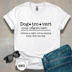 Dogtrovert Definition T-shirt. Defines a Night Out as a Night in...with the dog