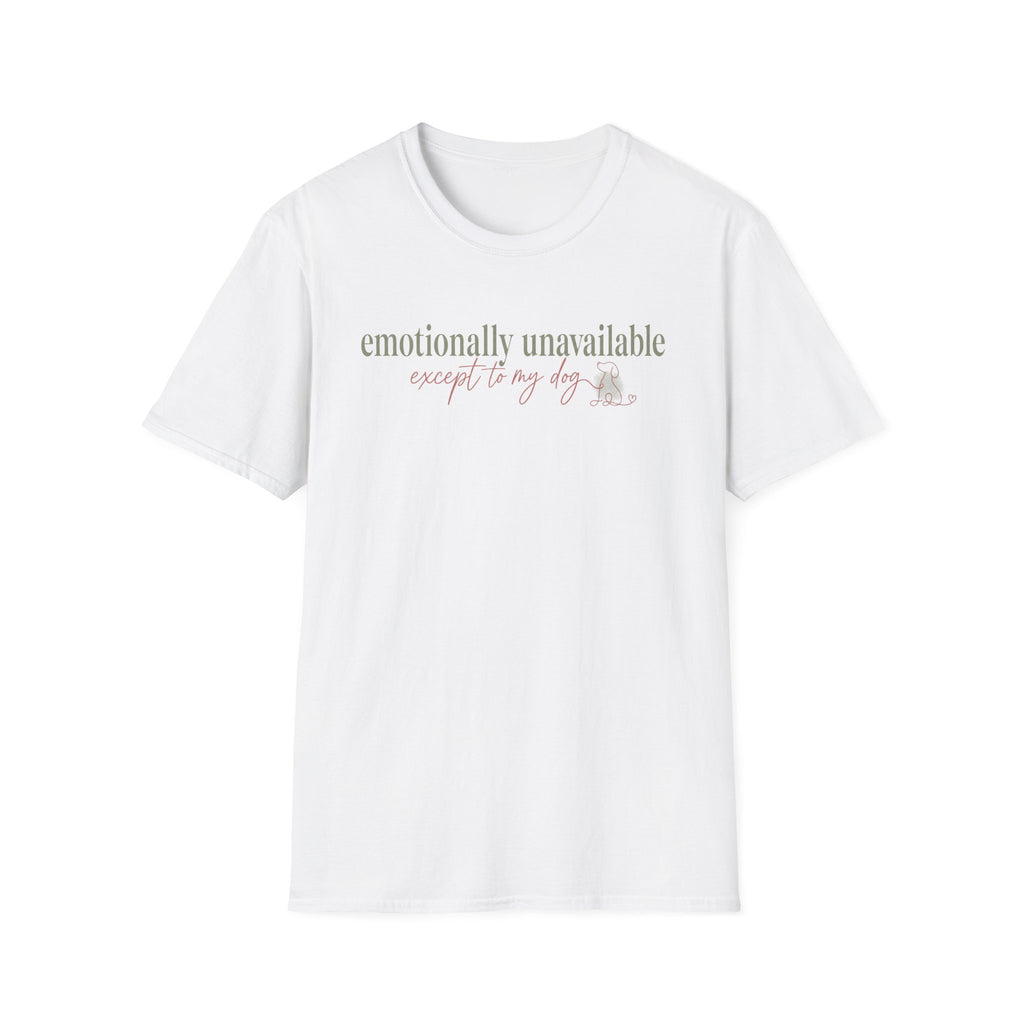 Emotionally Unavailable - Except to My Dog T-shirt: sage and pink