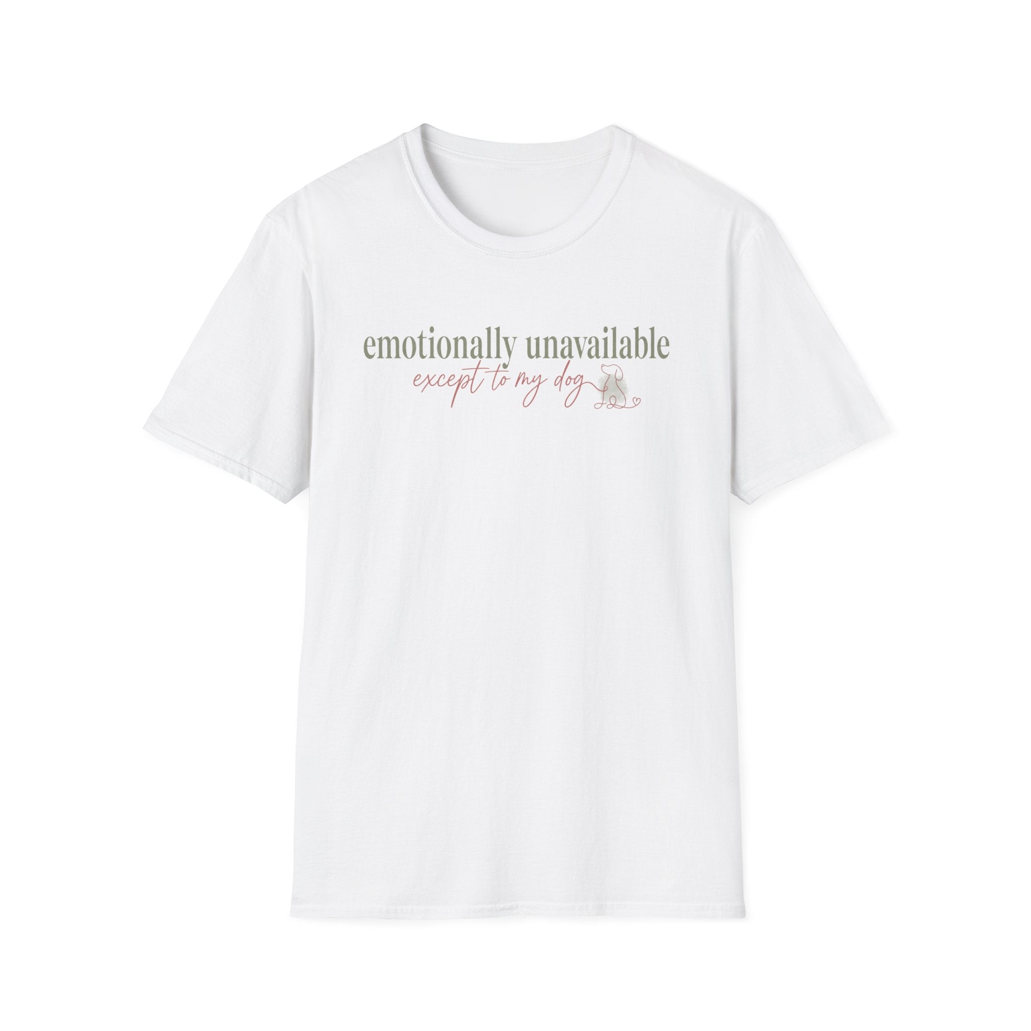 Emotionally Unavailable - Except to My Dog T-shirt: sage and pink