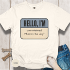 Hello I'm Overwhelmed, Where's the Dog? T-shirt