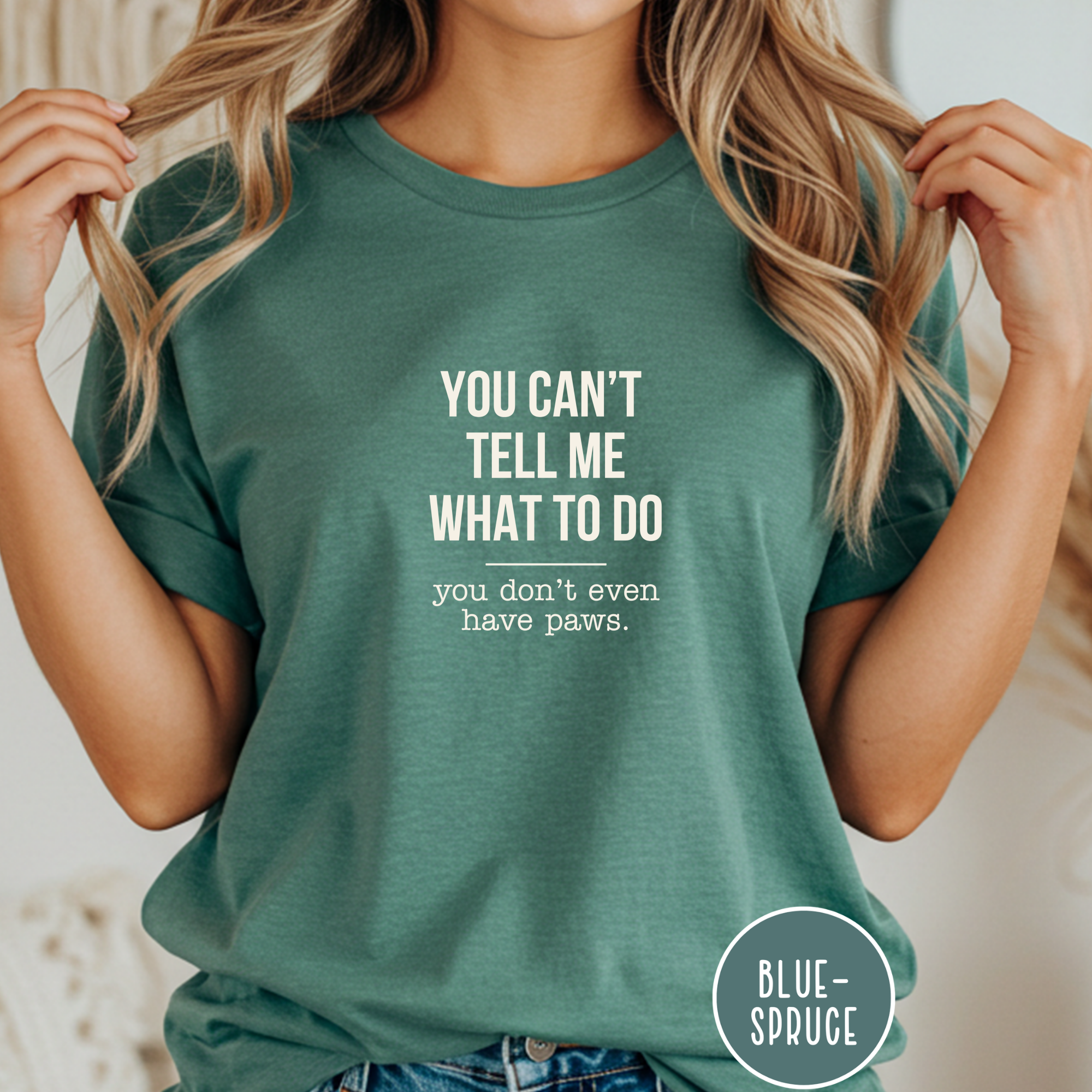 You Don't Have Paws T-shirt