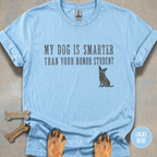 My Dog is Smarter Than Your Honor Student T-shirt