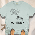 Ya Herd? Sheep Dog T-shirt