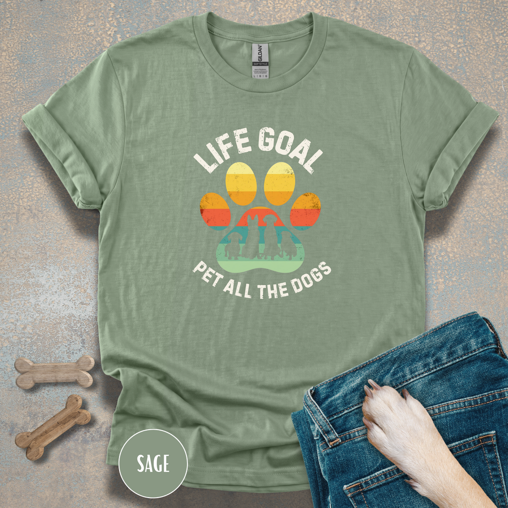 Life Goal: Pet All The Dogs T-Shirt | Funny Dog Lover Shirt