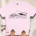 Nope Not Today T-shirt