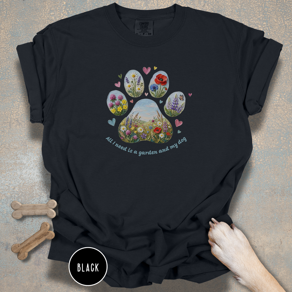 All I Need is a Garden and my Dog T-Shirt