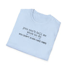 You can't tell me what to do, You're not my dog-blue paw line- T-shirt