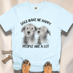 Dogs Make Me Happy, People are a Lot T-shirt
