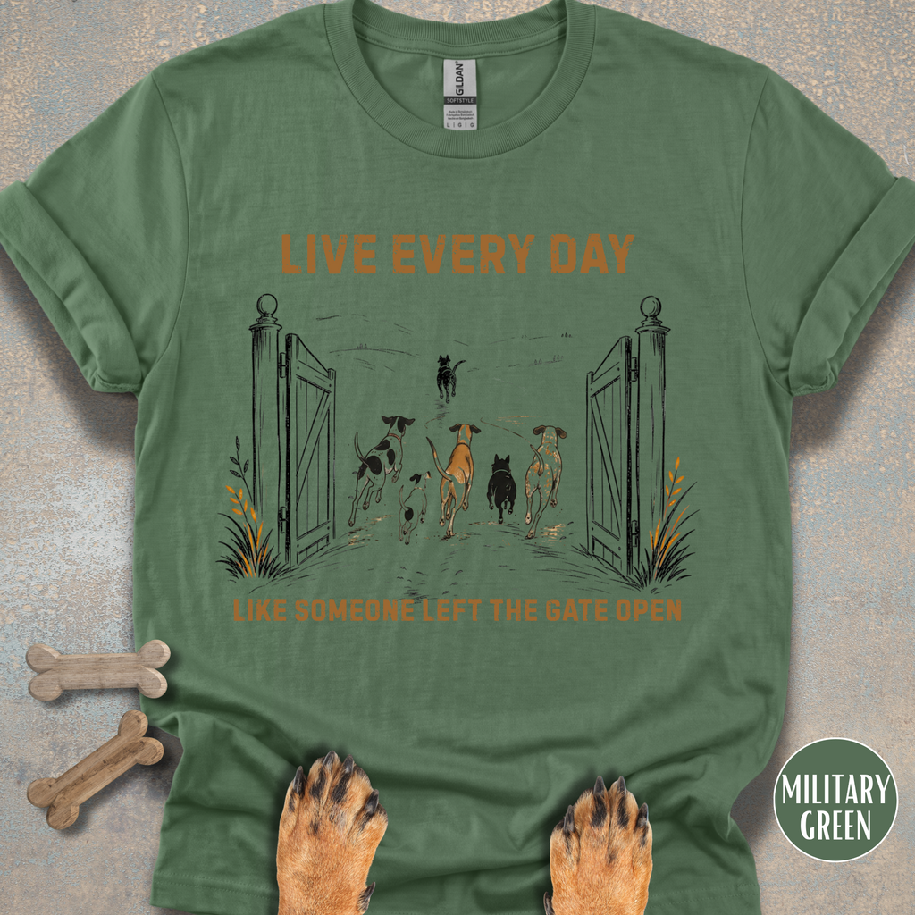 Live Every Day Like Someone Left the Gate Open T-shirt